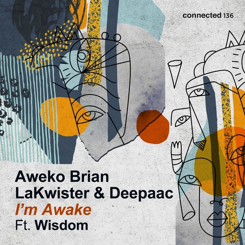WISDOM, Lakwister, Deepaac & Aweko Brian - I'm Awake feat. Wisdom [CONNECTED136]